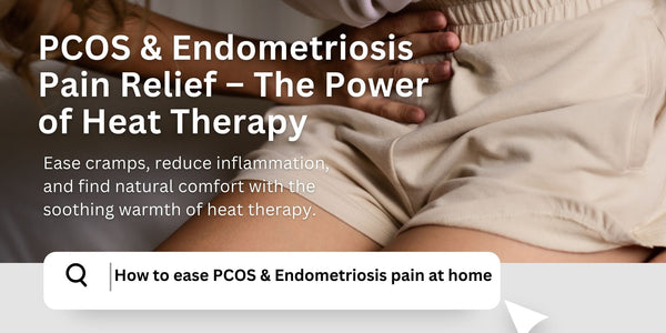 A woman holding her lower abdomen in discomfort, highlighting PCOS and Endometriosis pain relief through heat therapy. Text overlay promotes natural pain relief methods